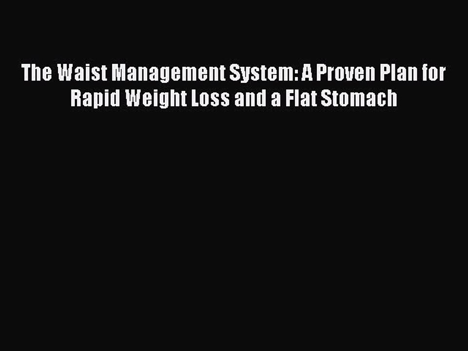 Read The Waist Management System: A Proven Plan for Rapid Weight Loss and a Flat Stomach Ebook