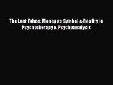 [PDF] The Last Taboo: Money as Symbol & Reality in Psychotherapy & Psychoanalysis [Download]