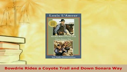 Download  Bowdrie Rides a Coyote Trail and Down Sonara Way Free Books