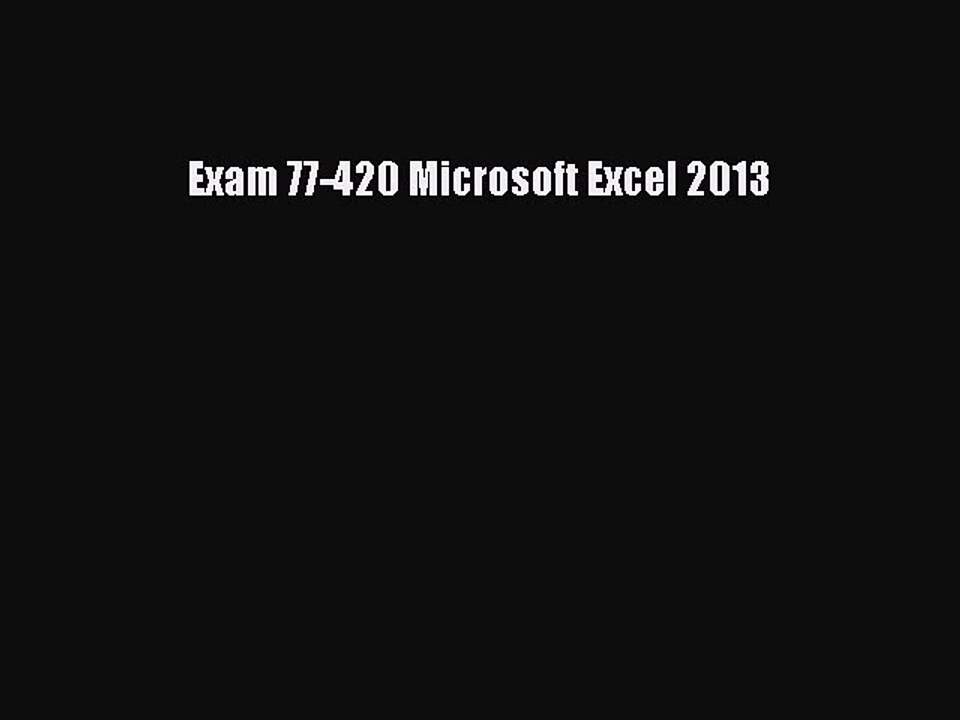 Read Exam 77-420 Microsoft Excel 2013 Ebook Free