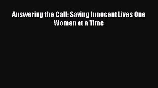 Ebook Answering the Call: Saving Innocent Lives One Woman at a Time Read Full Ebook
