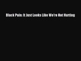 Read Black Pain: It Just Looks Like We're Not Hurting Ebook Free