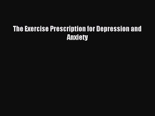 Read The Exercise Prescription for Depression and Anxiety Ebook Free