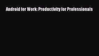 Read Android for Work: Productivity for Professionals Ebook Free