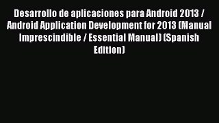 Read Desarrollo de aplicaciones para Android 2013 / Android Application Development for 2013