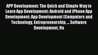 Read APP Development: The Quick and Simple Way to Learn App Development: Android and iPhone