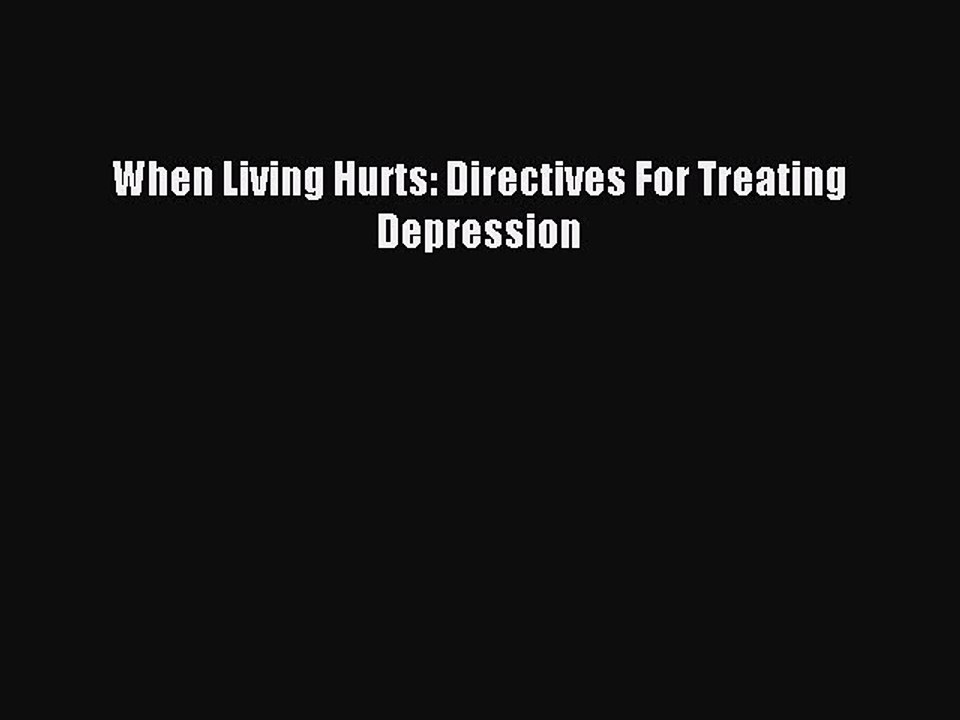 Read When Living Hurts: Directives For Treating Depression Ebook Free