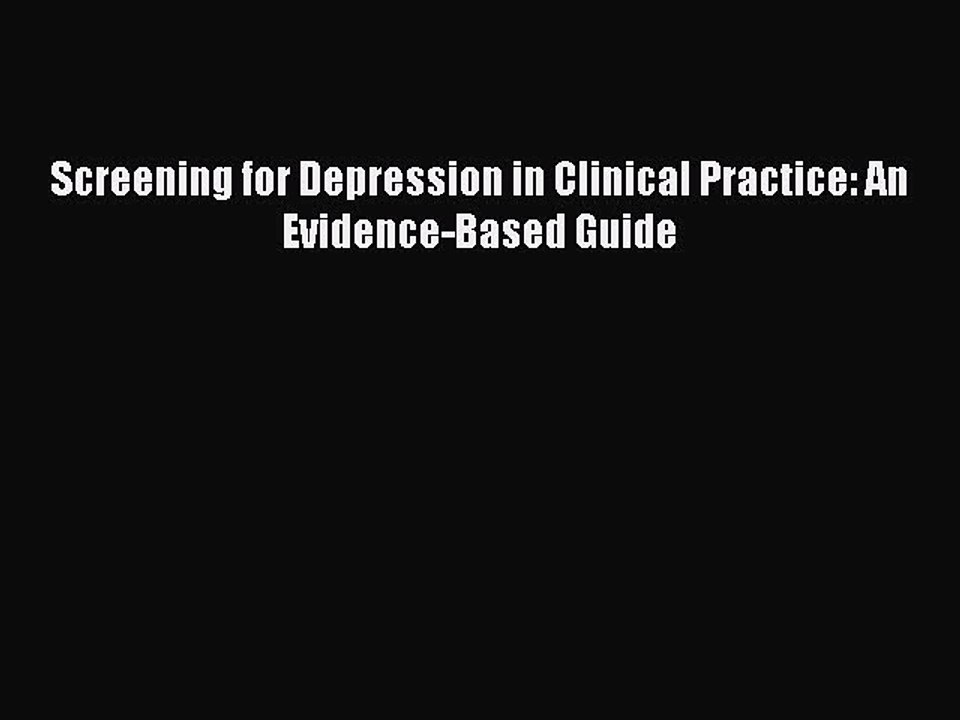 Read Screening for Depression in Clinical Practice: An Evidence-Based Guide Ebook Free