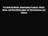 Download Pro Android Media: Developing Graphics Music Video and Rich Media Apps for Smartphones