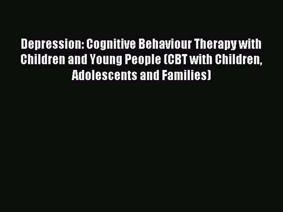 Read Depression: Cognitive Behaviour Therapy with Children and Young People (CBT with Children