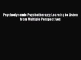 Read Psychodynamic Psychotherapy: Learning to Listen from Multiple Perspectives Ebook Free