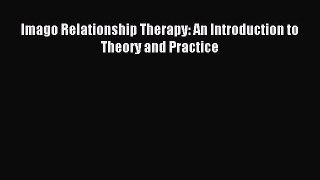 Read Imago Relationship Therapy: An Introduction to Theory and Practice Ebook Free