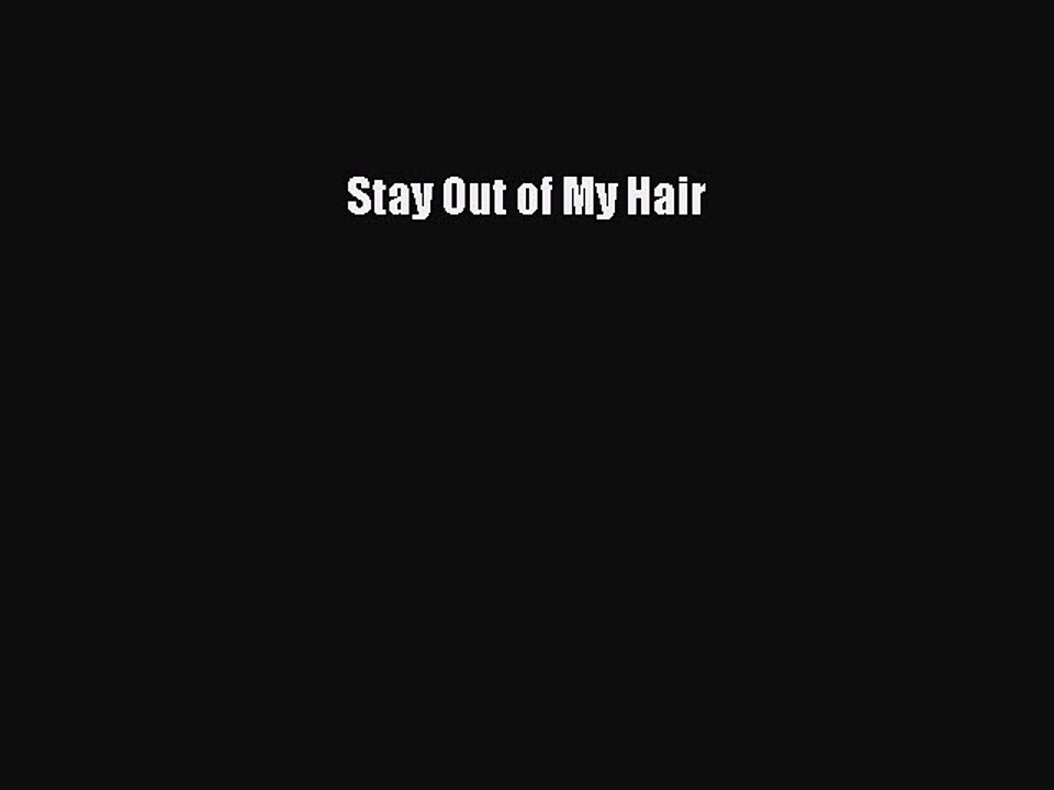 Read Stay Out of My Hair PDF Free