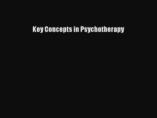 Read Key Concepts in Psychotherapy Ebook Free