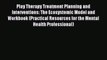 Read Play Therapy Treatment Planning and Interventions: The Ecosystemic Model and Workbook
