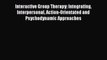 Read Interactive Group Therapy: Integrating Interpersonal Action-Orientated and Psychodynamic