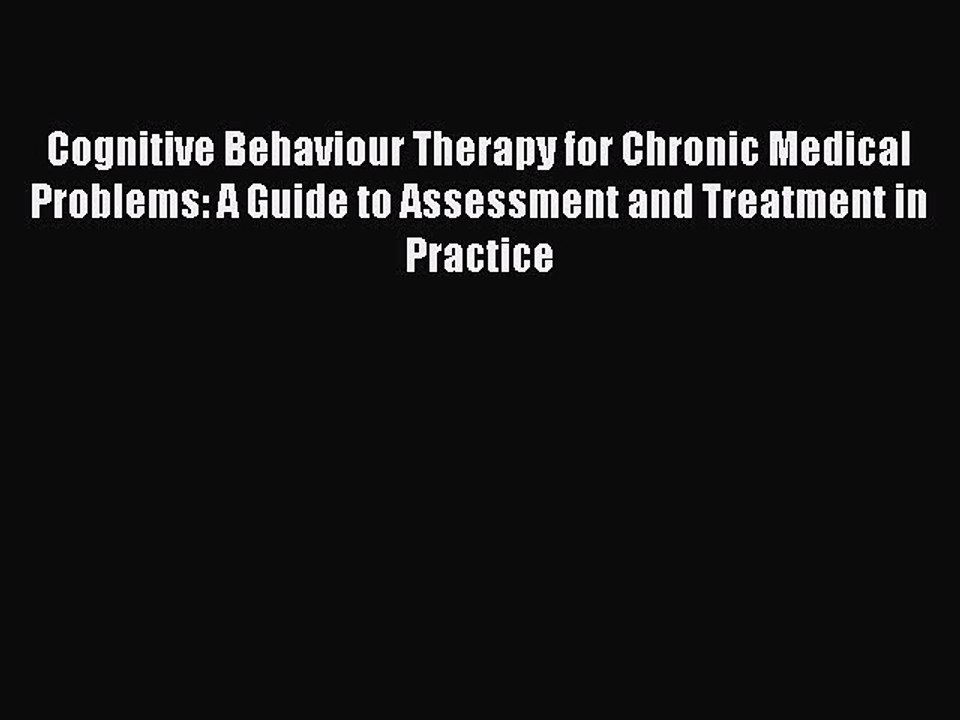 Read Cognitive Behaviour Therapy for Chronic Medical Problems: A Guide to Assessment and Treatment