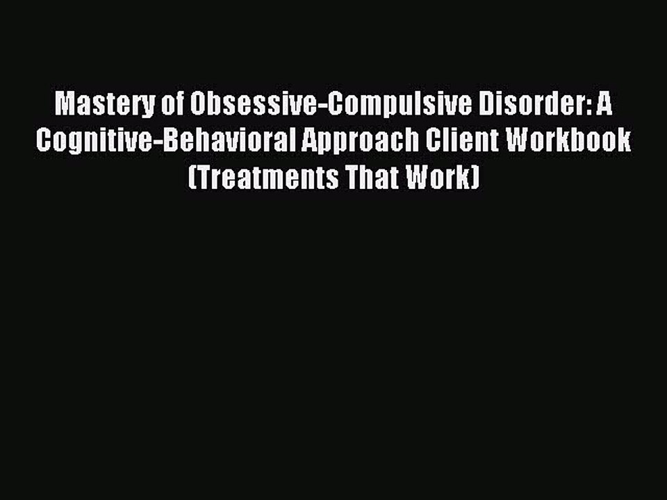 Read Mastery of Obsessive-Compulsive Disorder:...