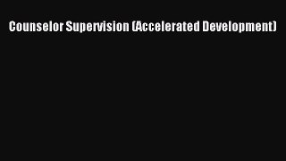 Download Counselor Supervision (Accelerated Development) Ebook Online