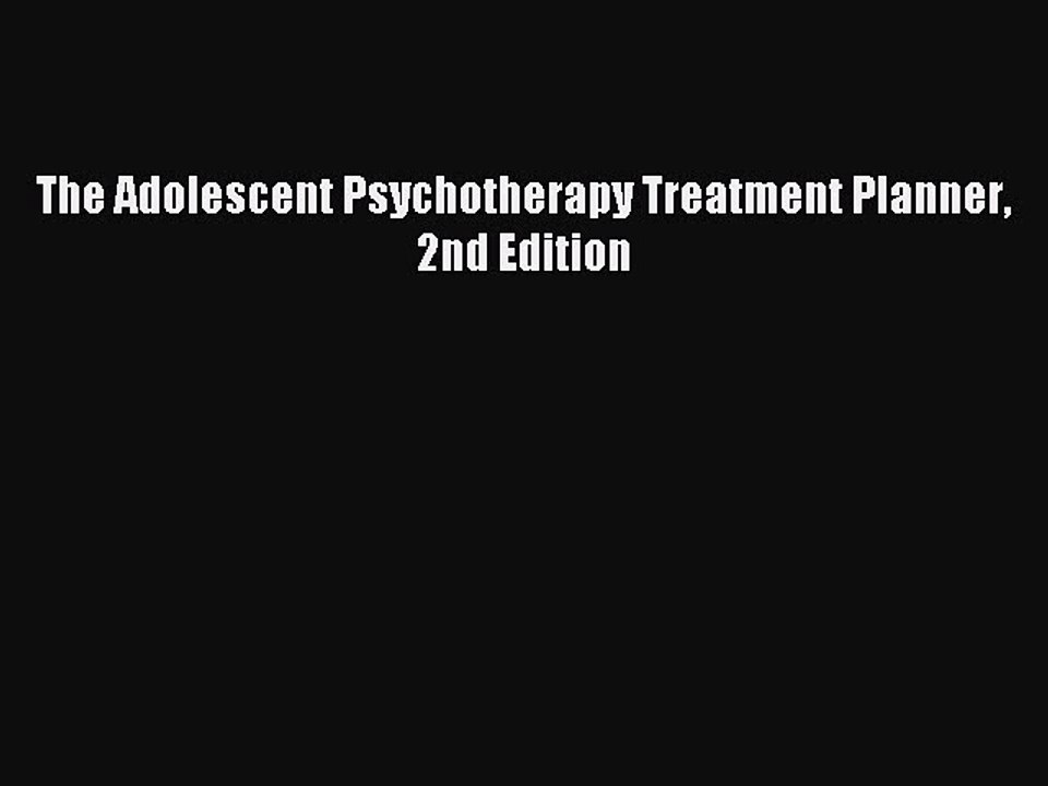 Read The Adolescent Psychotherapy Treatment Planner 2nd Edition PDF Free