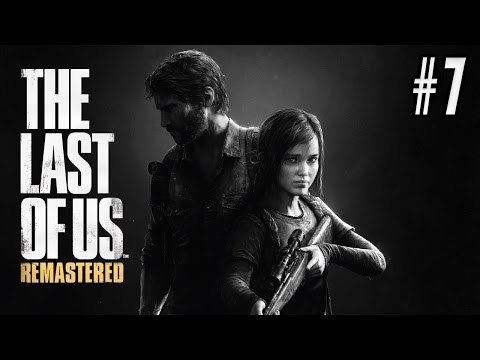 THE LAST OF US REMASTERED (GUIA COMPLETA) - GAMEPLAY COMENTADO EN ESPAÑOL [PS4] | EPISODIO 7