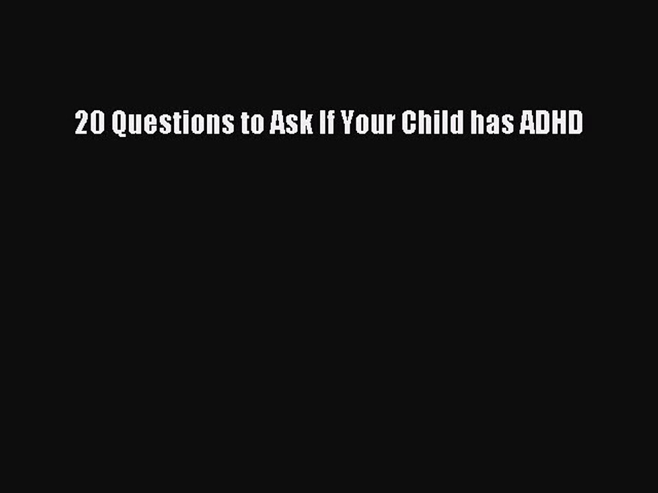 Download 20 Questions to Ask If Your Child has ADHD Ebook Free