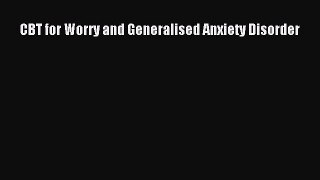 Read CBT for Worry and Generalised Anxiety Disorder Ebook Free