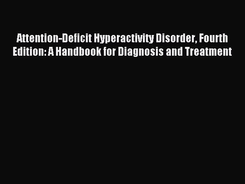 Read Attention-Deficit Hyperactivity Disorder Fourth Edition: A Handbook for Diagnosis and