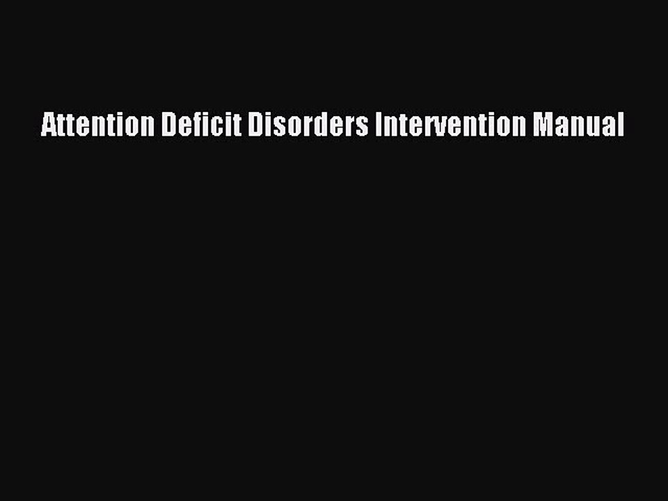 Read Attention Deficit Disorders Intervention Manual Ebook Free