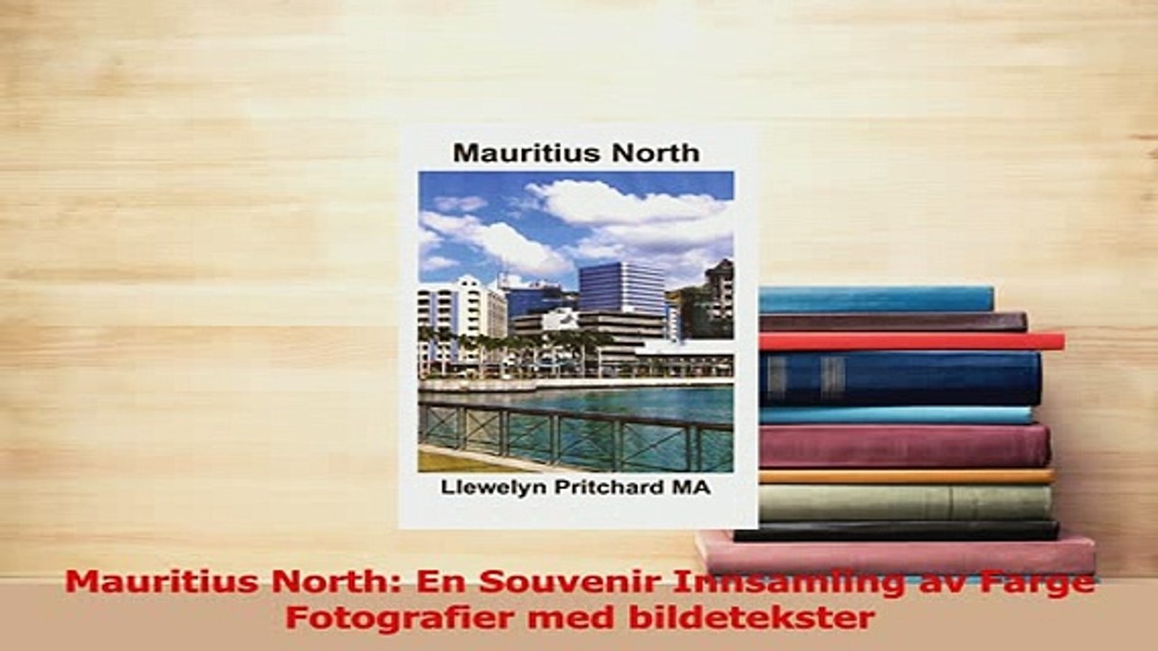 Read  Mauritius North En Souvenir Innsamling av Farge Fotografier med bildetekster PDF Free