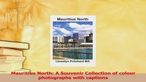 Download  Mauritius North A Souvenir Collection of colour photographs with captions Free Books