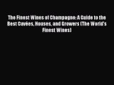 [PDF] The Finest Wines of Champagne: A Guide to the Best Cuvées Houses and Growers (The World's