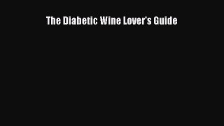 [PDF] The Diabetic Wine Lover's Guide [Download] Full Ebook