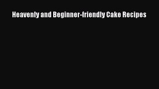 [PDF] Heavenly and Beginner-friendly Cake Recipes [Download] Online