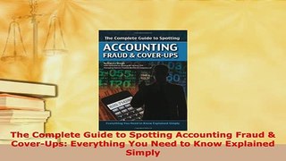 Download  The Complete Guide to Spotting Accounting Fraud  CoverUps Everything You Need to Know Free Books