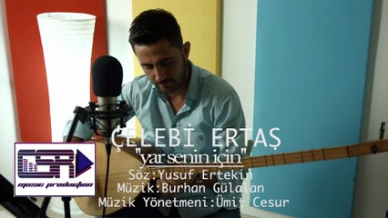 ÇELEBİ ERTAŞ - YAR SENİN İÇİN 2015 (Official Video)