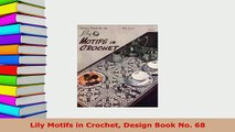 Download  Lily Motifs in Crochet Design Book No 68 Read Online