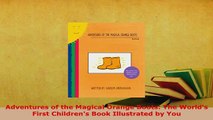 Download  Adventures of the Magical Orange Boots The Worlds First Childrens Book Illustrated by Free Books