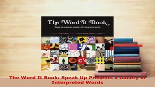 PDF  The Word It Book Speak Up Presents a Gallery of Interpreted Words Download Full Ebook