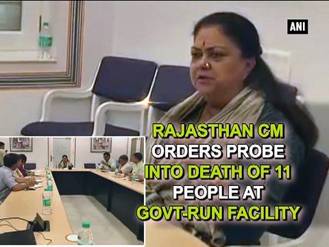 Rajasthan CM orders probe into death of 11 people at govt-run facility