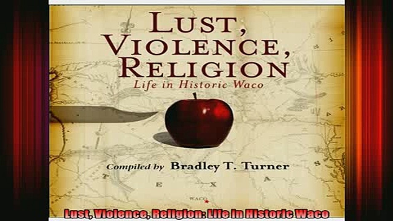 Free Full PDF Downlaod  Lust Violence Religion Life in Historic Waco Full Ebook Online Free