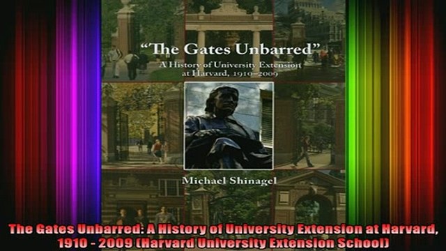 READ FREE FULL EBOOK DOWNLOAD The Gates Unbarred A History of University Extension at Harvard 1910 2009 Harvard Full Ebook Online Free