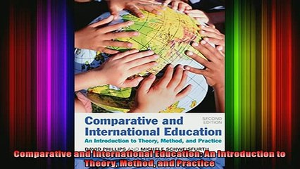 Free Full PDF Downlaod  Comparative and International Education An Introduction to Theory Method and Practice Full EBook