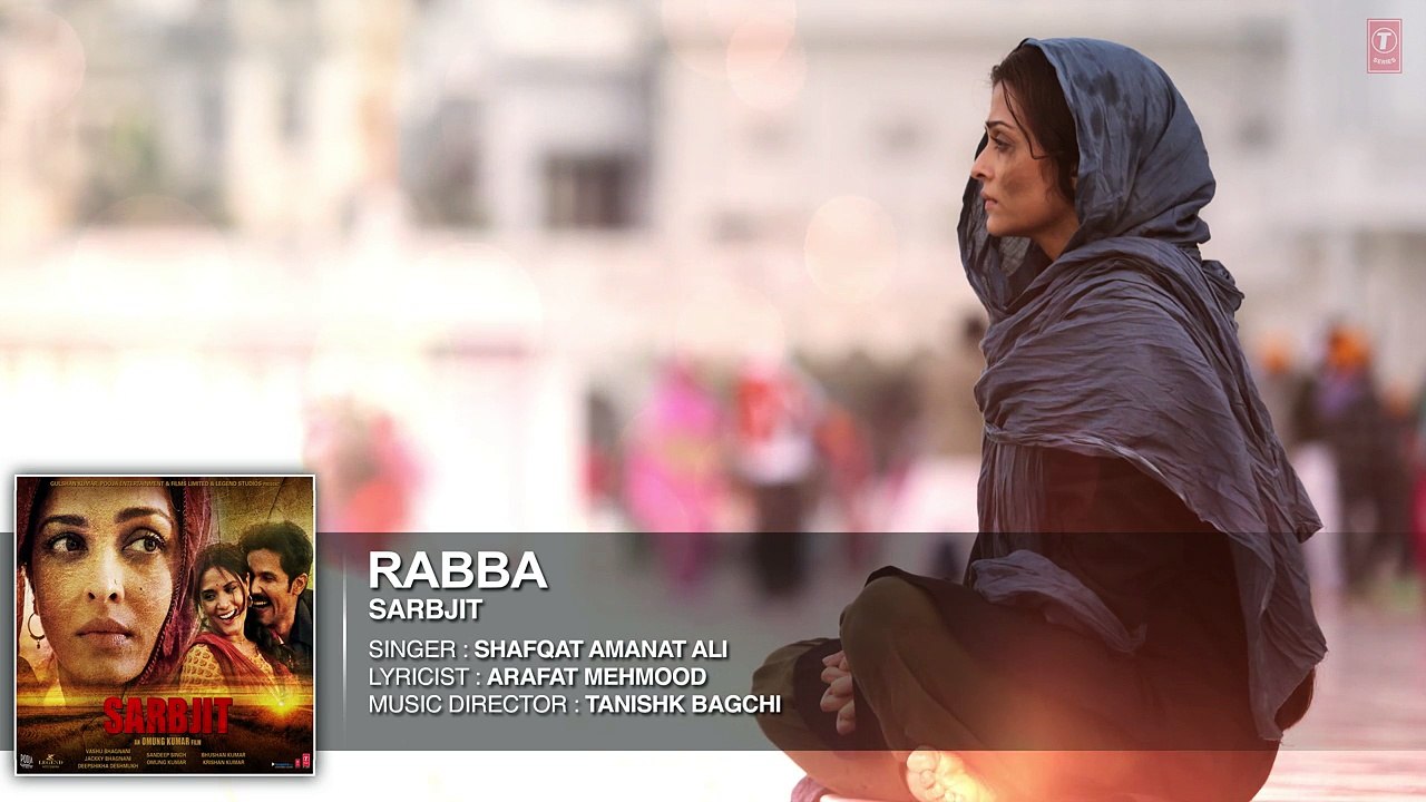 Rabba Full Song - SARBJIT - Aishwarya Rai Bachchan, Randeep Hooda, Richa Chadda