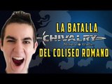CHIVALRY: MEDIEVAL WARFARE - LA BATALLA DEL COLISEO ROMANO