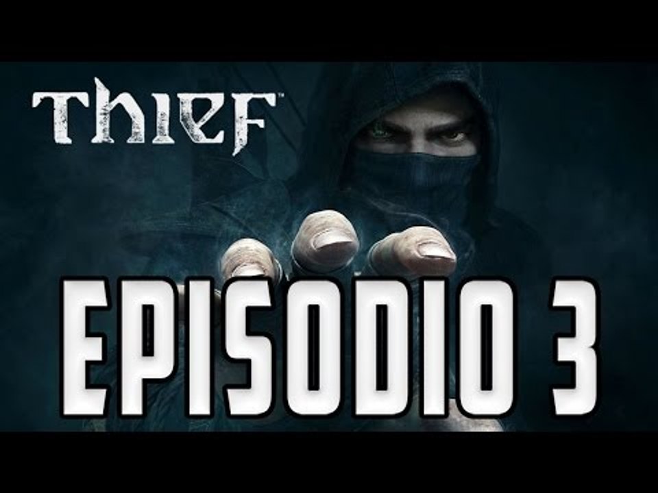 THIEF (GUIA COMPLETA) - GAMEPLAY COMENTADO EN ESPAÑOL - PS3/PS4/XBOX ONE/XBOX 360/PC | EPISODIO 3