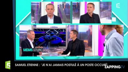 Samuel Etienne : "Je n’ai jamais postulé à un poste occupé"