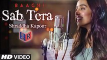 Sab Tera - Baaghi [2016] Song By Shraddha Kapoor FT. Tiger Shroff [FULL HD] - (SULEMAN - RECORD)