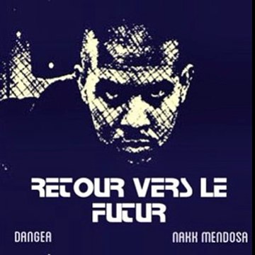 Dangea feat Nakk Mendosa – Retour vers le futur (Son)
