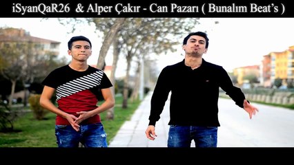 iSyanQaR26 & Alper Çakır - Can Pazarı - YENİ 2017